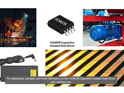 Littelfuse 推出 IX3407B 隔離式閘極驅動器以簡化高功率設計